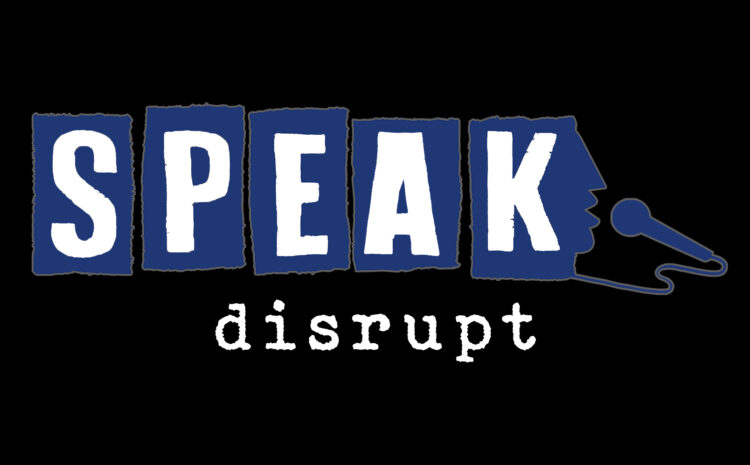  SPEAK: Disrupt